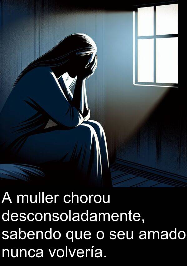 volvería: A muller chorou desconsoladamente, sabendo que o seu amado nunca volvería.