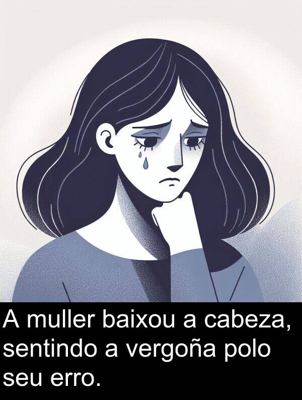 erro: A muller baixou a cabeza, sentindo a vergoña polo seu erro.