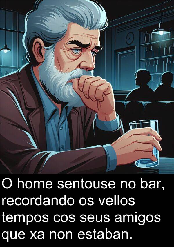 recordando: O home sentouse no bar, recordando os vellos tempos cos seus amigos que xa non estaban.