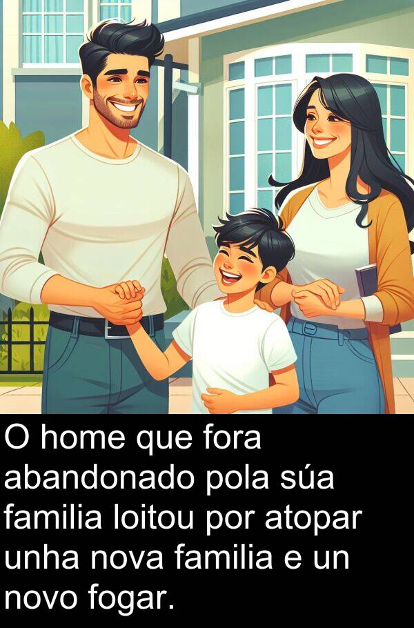 fora: O home que fora abandonado pola súa familia loitou por atopar unha nova familia e un novo fogar.