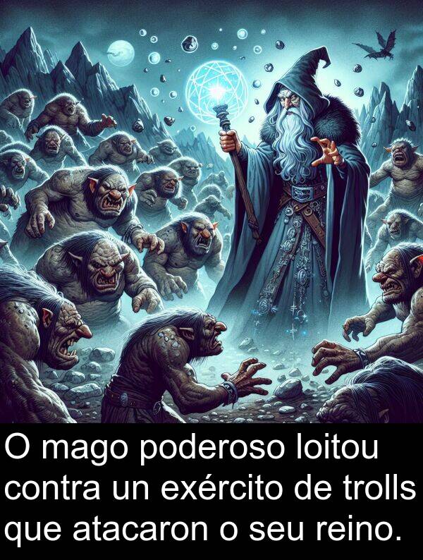 reino: O mago poderoso loitou contra un exército de trolls que atacaron o seu reino.