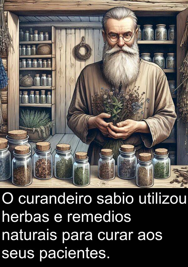 curandeiro: O curandeiro sabio utilizou herbas e remedios naturais para curar aos seus pacientes.