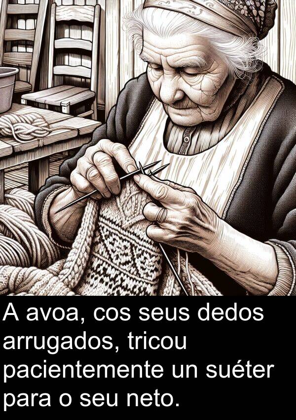 dedos: A avoa, cos seus dedos arrugados, tricou pacientemente un suéter para o seu neto.