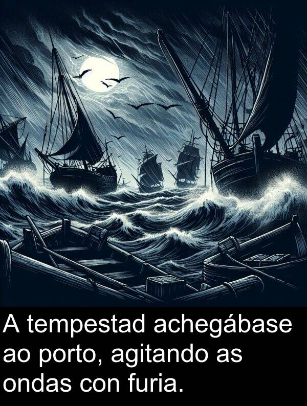 porto: A tempestad achegábase ao porto, agitando as ondas con furia.