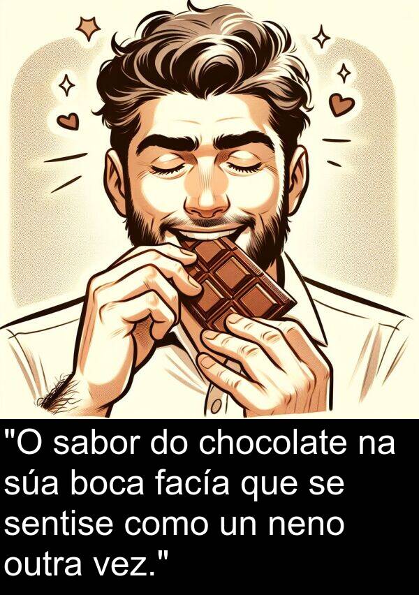 boca: "O sabor do chocolate na súa boca facía que se sentise como un neno outra vez."