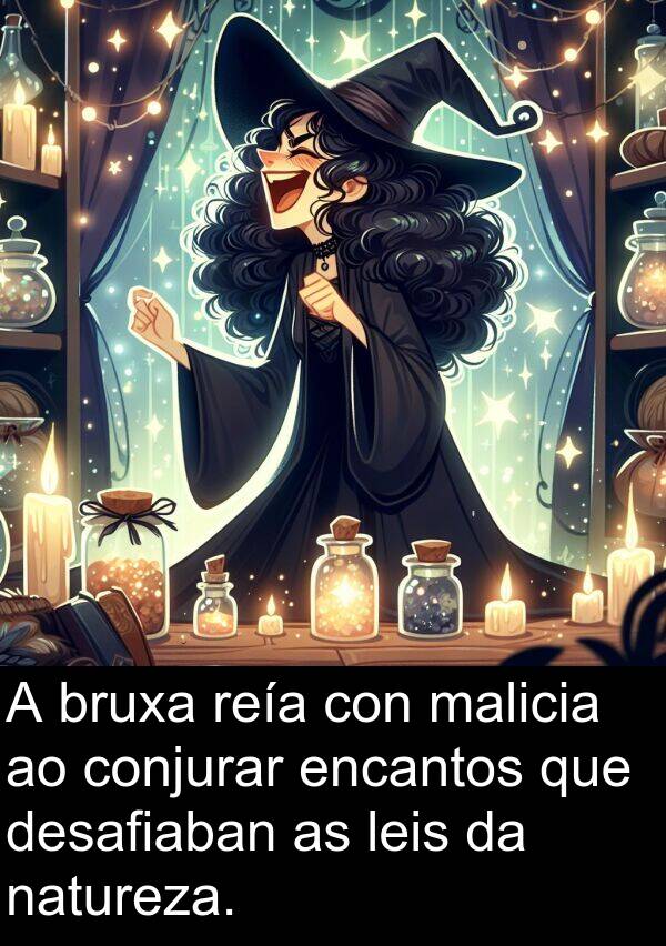 reía: A bruxa reía con malicia ao conjurar encantos que desafiaban as leis da natureza.