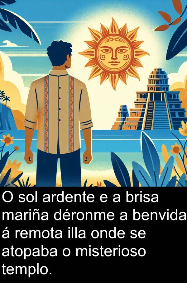 remota: O sol ardente e a brisa mariña déronme a benvida á remota illa onde se atopaba o misterioso templo.