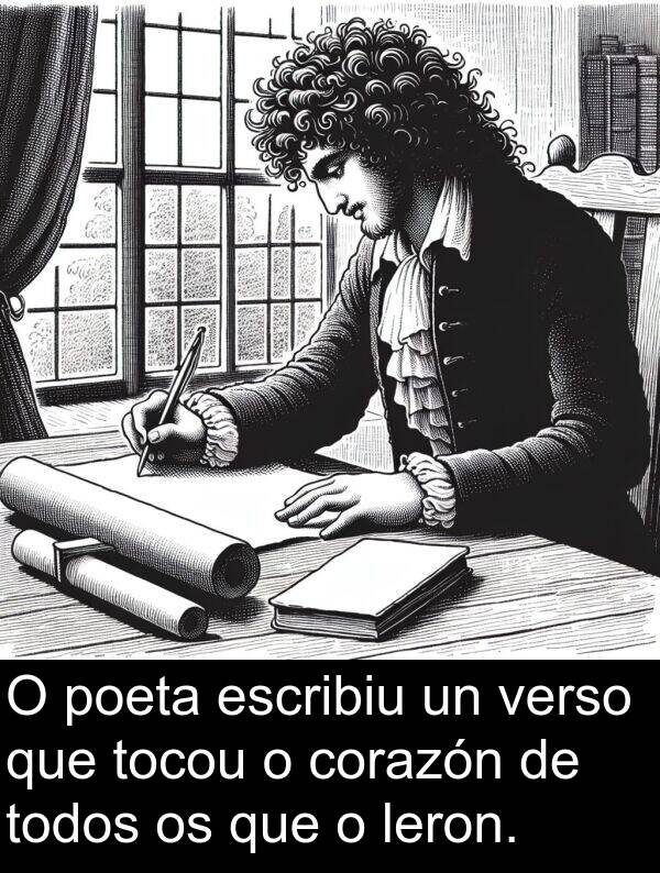 escribiu: O poeta escribiu un verso que tocou o corazón de todos os que o leron.