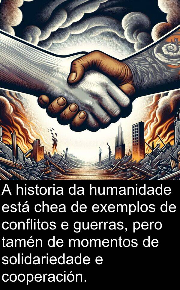 momentos: A historia da humanidade está chea de exemplos de conflitos e guerras, pero tamén de momentos de solidariedade e cooperación.