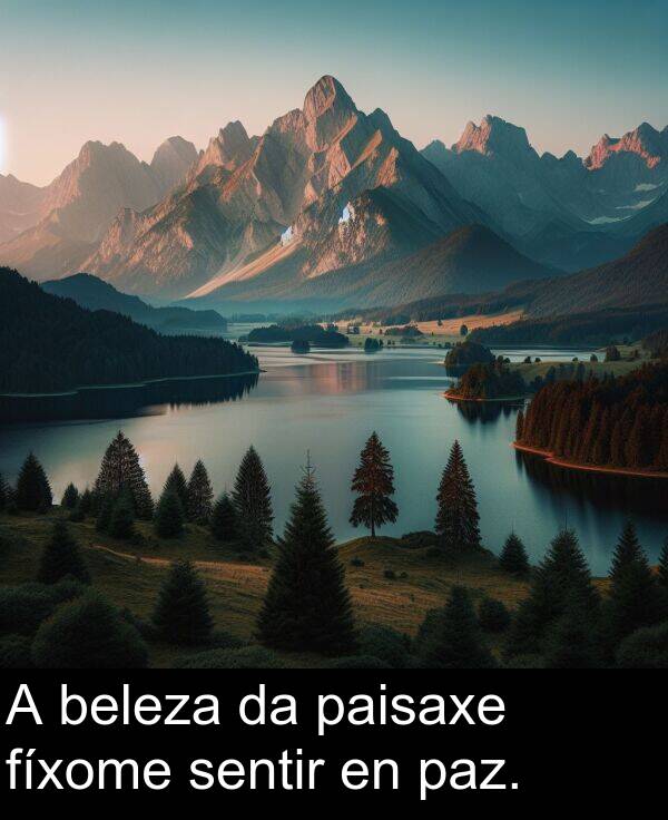 fíxome: A beleza da paisaxe fíxome sentir en paz.
