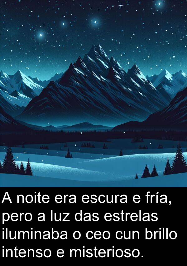 fría: A noite era escura e fría, pero a luz das estrelas iluminaba o ceo cun brillo intenso e misterioso.