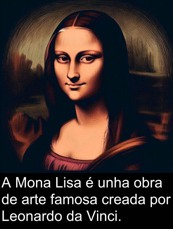 arte: A Mona Lisa é unha obra de arte famosa creada por Leonardo da Vinci.