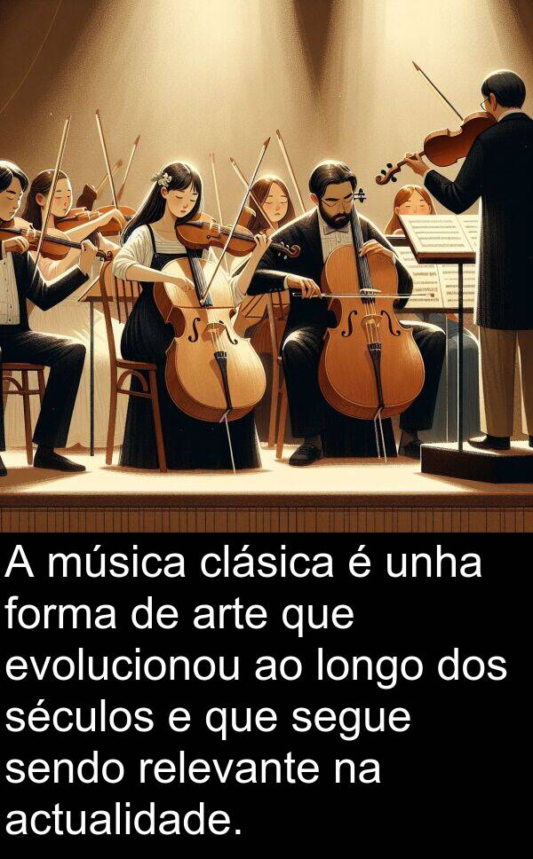 relevante: A música clásica é unha forma de arte que evolucionou ao longo dos séculos e que segue sendo relevante na actualidade.