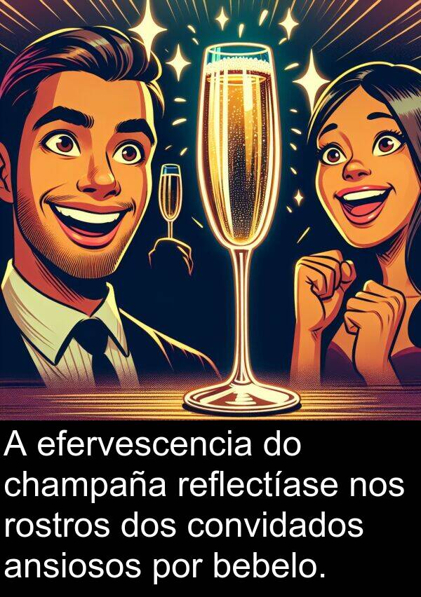 rostros: A efervescencia do champaña reflectíase nos rostros dos convidados ansiosos por bebelo.