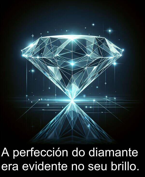 perfección: A perfección do diamante era evidente no seu brillo.