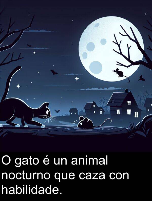 caza: O gato é un animal nocturno que caza con habilidade.