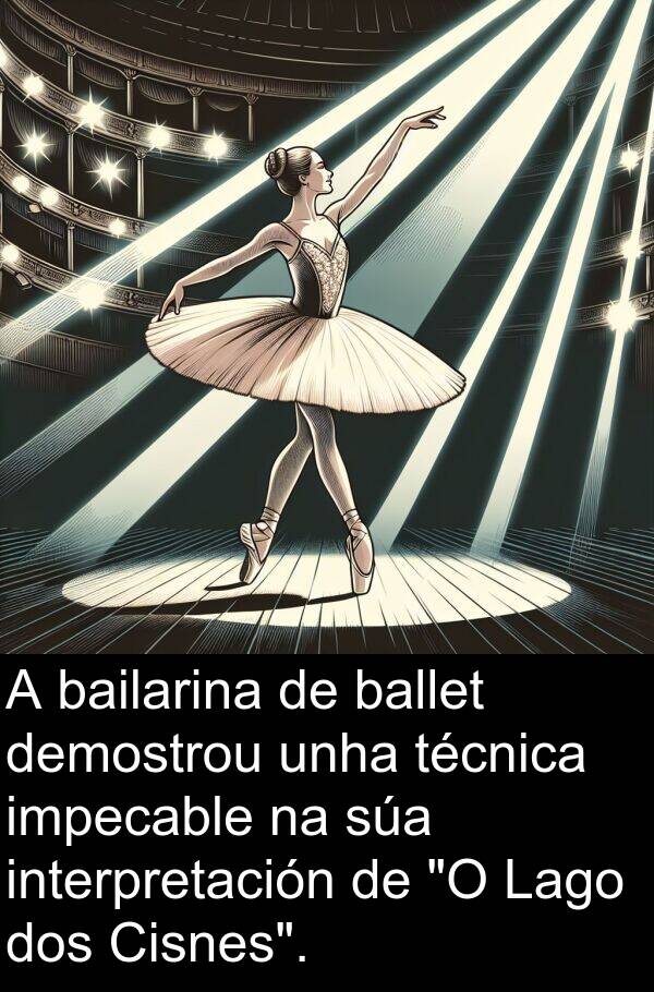 ballet: A bailarina de ballet demostrou unha técnica impecable na súa interpretación de "O Lago dos Cisnes".