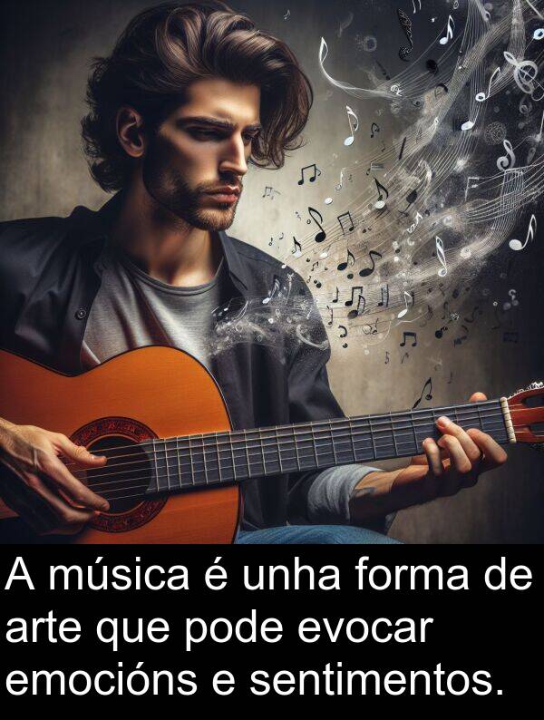 forma: A música é unha forma de arte que pode evocar emocións e sentimentos.