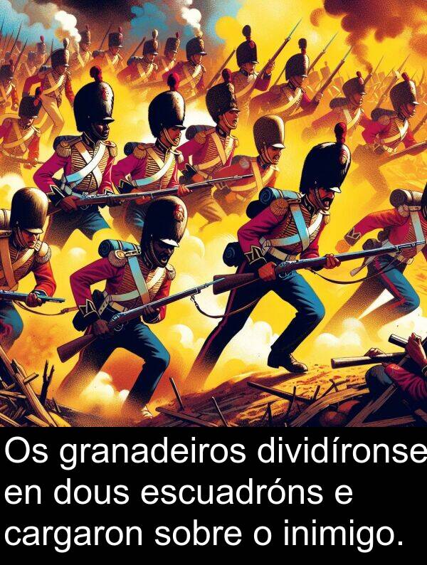 escuadróns: Os granadeiros dividíronse en dous escuadróns e cargaron sobre o inimigo.