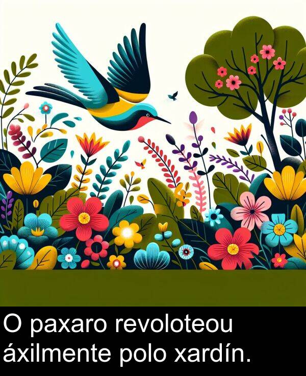 revoloteou: O paxaro revoloteou áxilmente polo xardín.