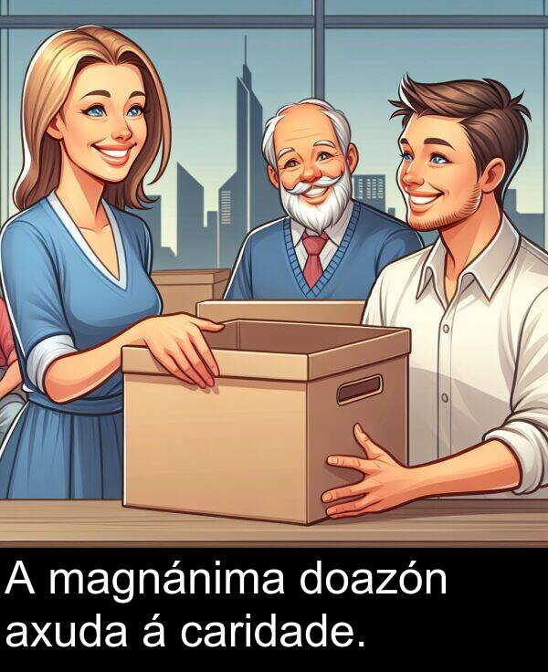 magnánima: A magnánima doazón axuda á caridade.