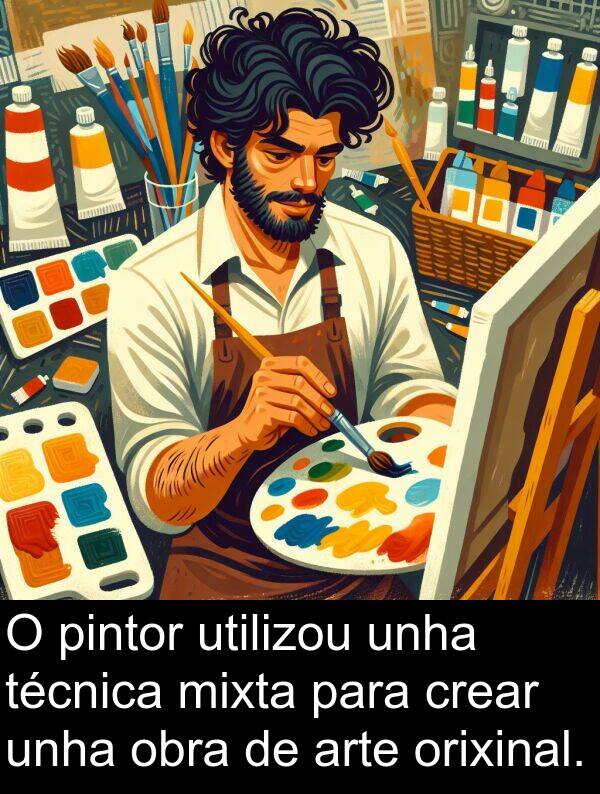 pintor: O pintor utilizou unha técnica mixta para crear unha obra de arte orixinal.
