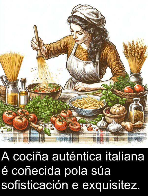 exquisitez: A cociña auténtica italiana é coñecida pola súa sofisticación e exquisitez.