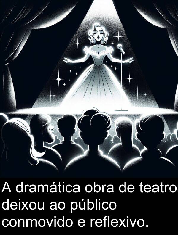 reflexivo: A dramática obra de teatro deixou ao público conmovido e reflexivo.