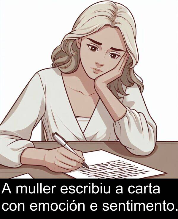 escribiu: A muller escribiu a carta con emoción e sentimento.