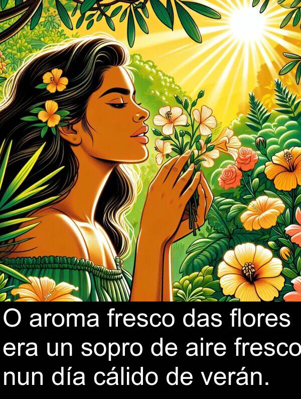 aire: O aroma fresco das flores era un sopro de aire fresco nun día cálido de verán.