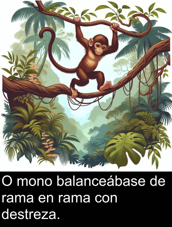 destreza: O mono balanceábase de rama en rama con destreza.