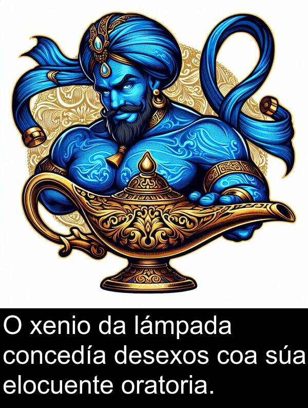 elocuente: O xenio da lámpada concedía desexos coa súa elocuente oratoria.