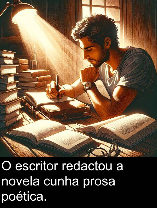 escritor: O escritor redactou a novela cunha prosa poética.
