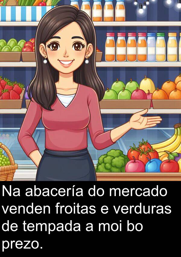 froitas: Na abacería do mercado venden froitas e verduras de tempada a moi bo prezo.