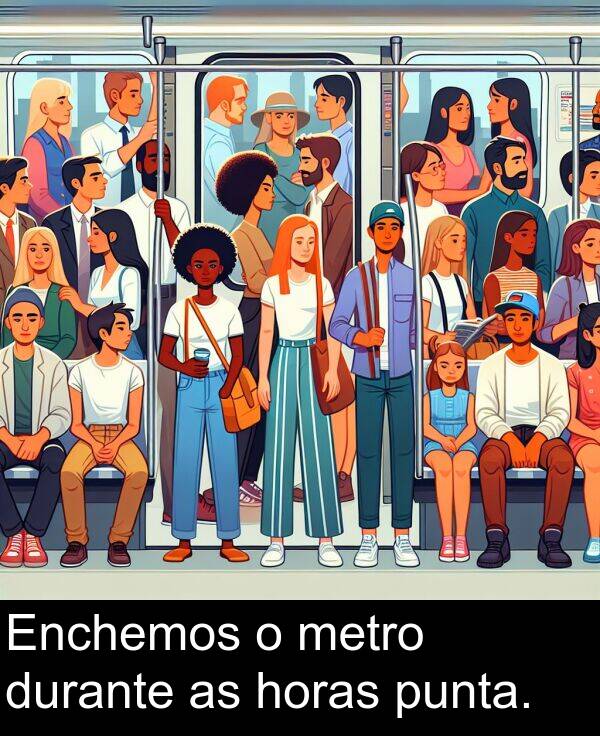 durante: Enchemos o metro durante as horas punta.