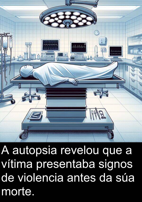 revelou: A autopsia revelou que a vítima presentaba signos de violencia antes da súa morte.