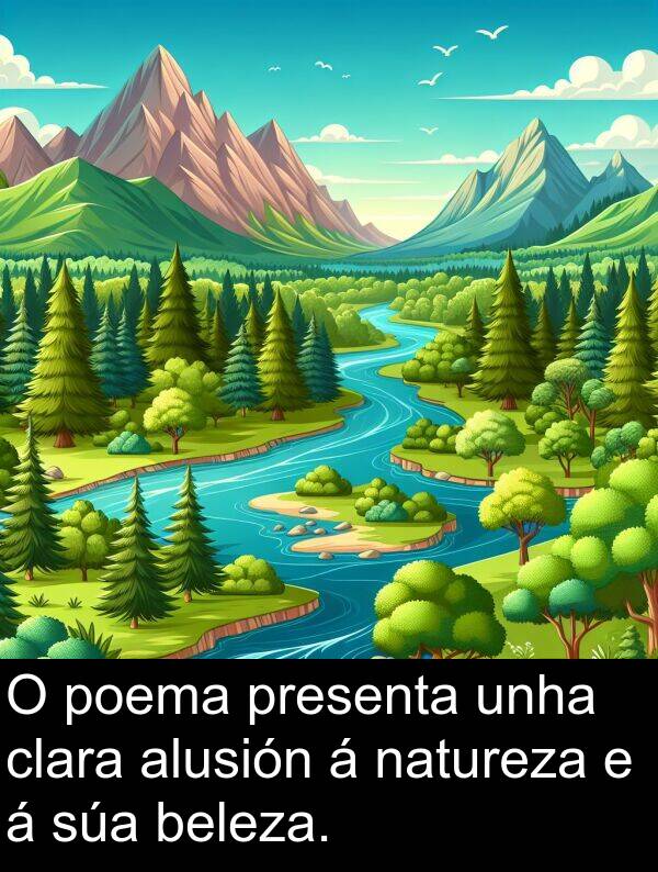 poema: O poema presenta unha clara alusión á natureza e á súa beleza.