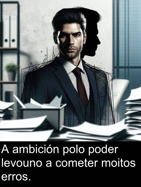 erros: A ambición polo poder levouno a cometer moitos erros.