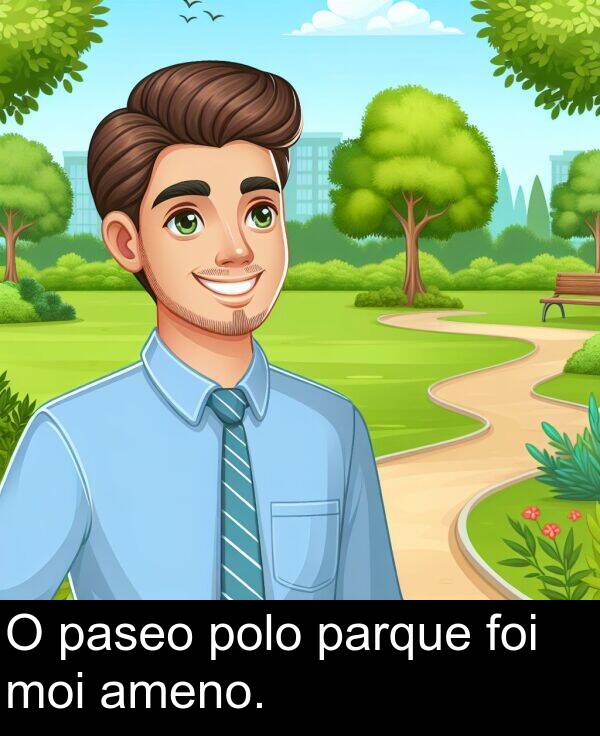 ameno: O paseo polo parque foi moi ameno.