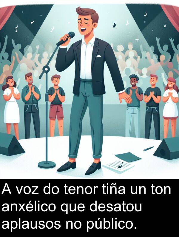 tiña: A voz do tenor tiña un ton anxélico que desatou aplausos no público.
