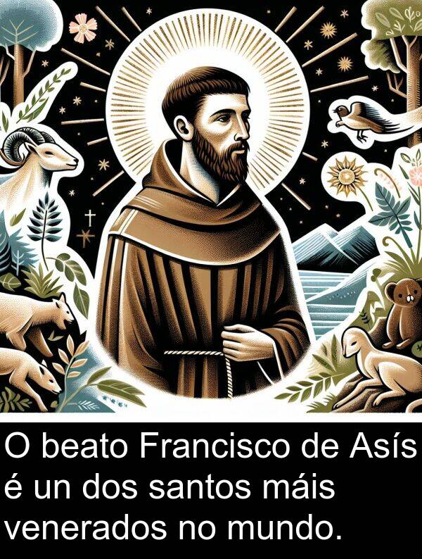 beato: O beato Francisco de Asís é un dos santos máis venerados no mundo.