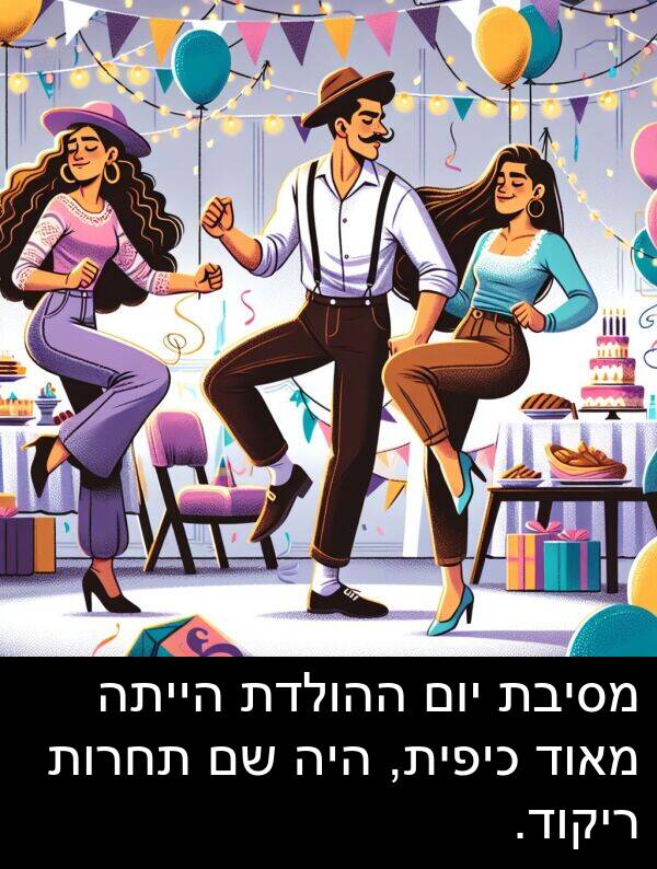 תחרות: מסיבת יום ההולדת הייתה מאוד כיפית, היה שם תחרות ריקוד.