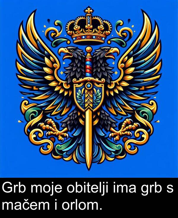 ima: Grb moje obitelji ima grb s mačem i orlom.