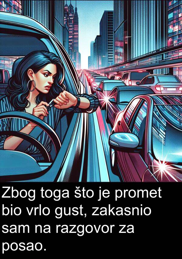 razgovor: Zbog toga što je promet bio vrlo gust, zakasnio sam na razgovor za posao.