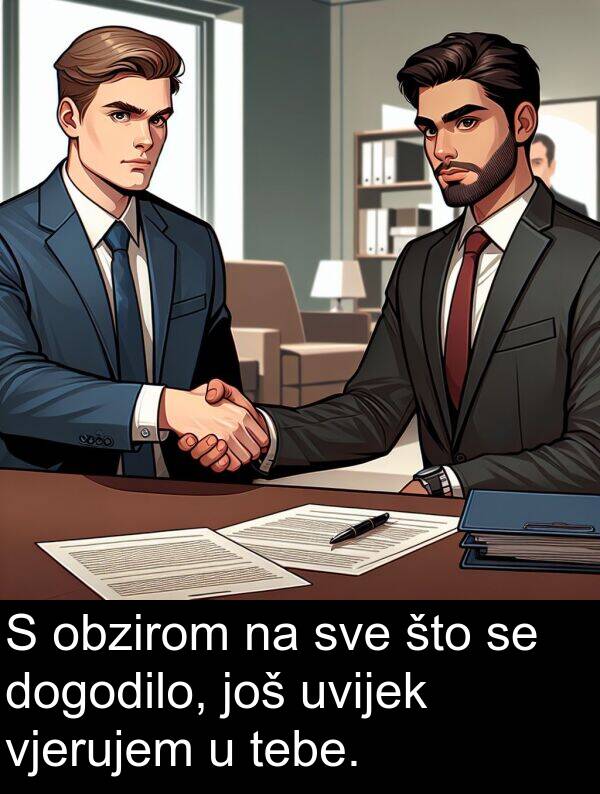vjerujem: S obzirom na sve što se dogodilo, još uvijek vjerujem u tebe.