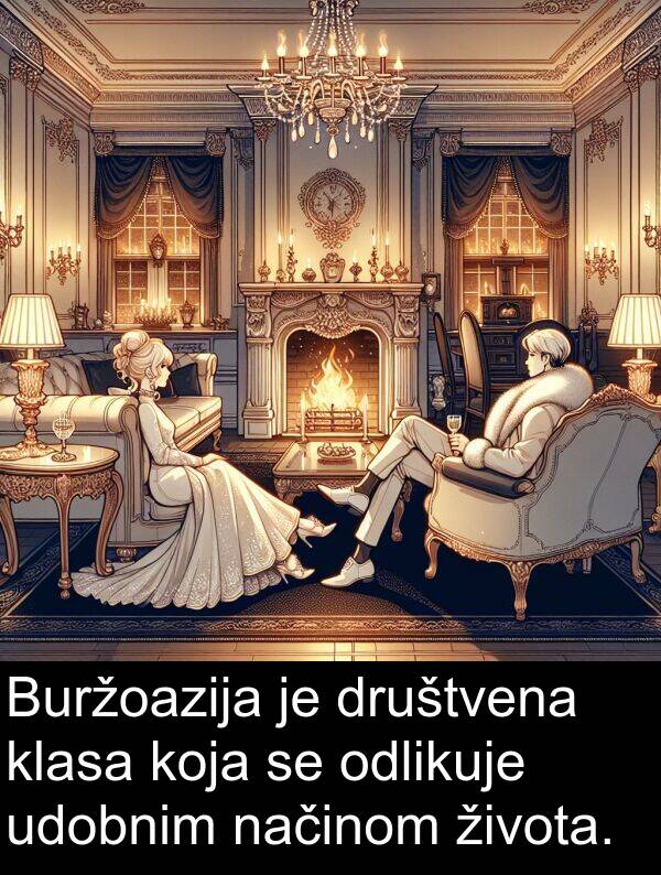 udobnim: Buržoazija je društvena klasa koja se odlikuje udobnim načinom života.