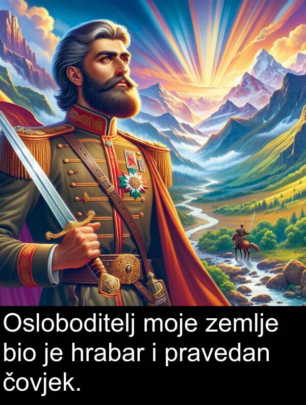 čovjek: Osloboditelj moje zemlje bio je hrabar i pravedan čovjek.