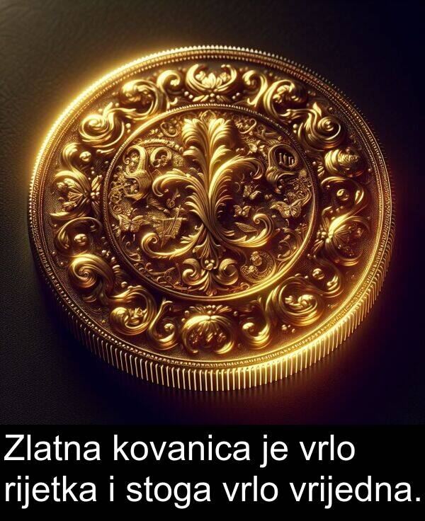 vrijedna: Zlatna kovanica je vrlo rijetka i stoga vrlo vrijedna.