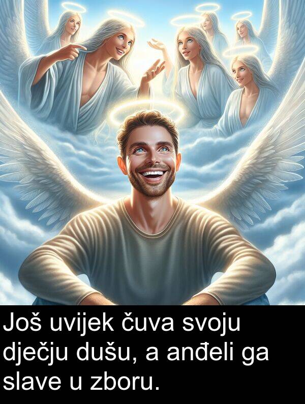 anđeli: Još uvijek čuva svoju dječju dušu, a anđeli ga slave u zboru.
