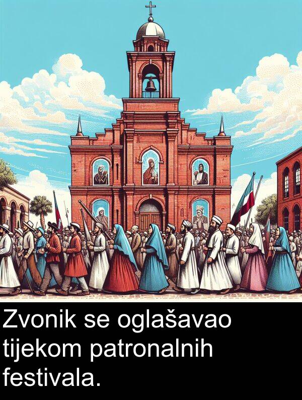 tijekom: Zvonik se oglašavao tijekom patronalnih festivala.